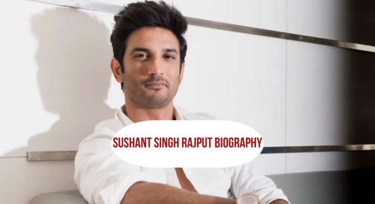Sushant Singh Rajput Biography